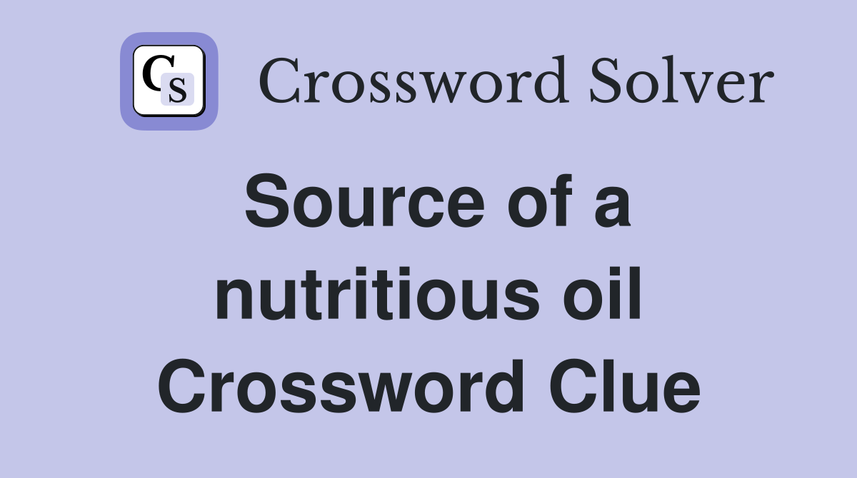 Source of a nutritious oil Crossword Clue
