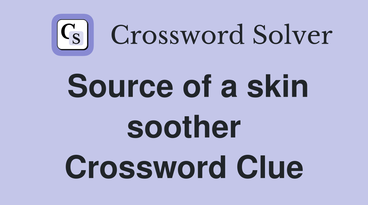 Source of a skin soother Crossword Clue