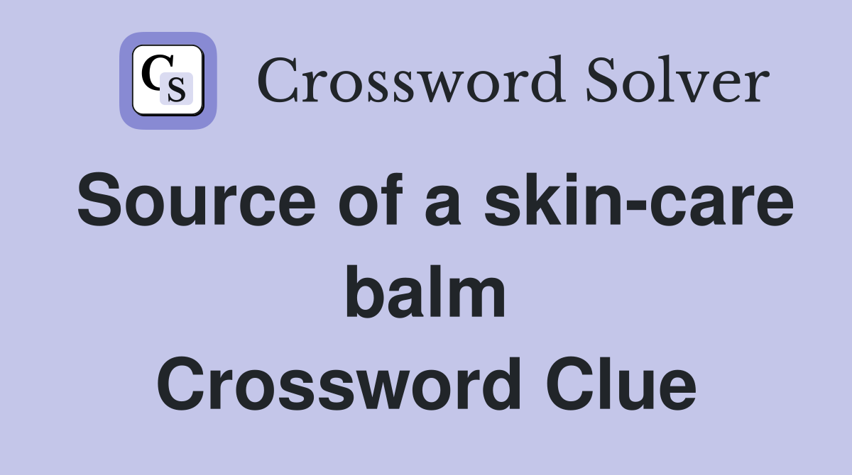 Source of a skin-care balm Crossword Clue