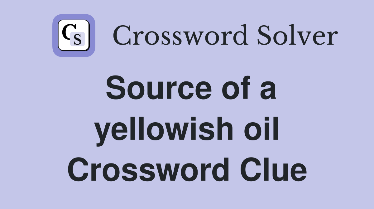 Source of a yellowish oil Crossword Clue