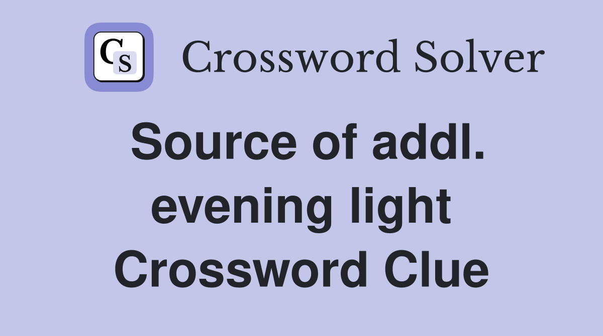 Source of addl. evening light Crossword Clue