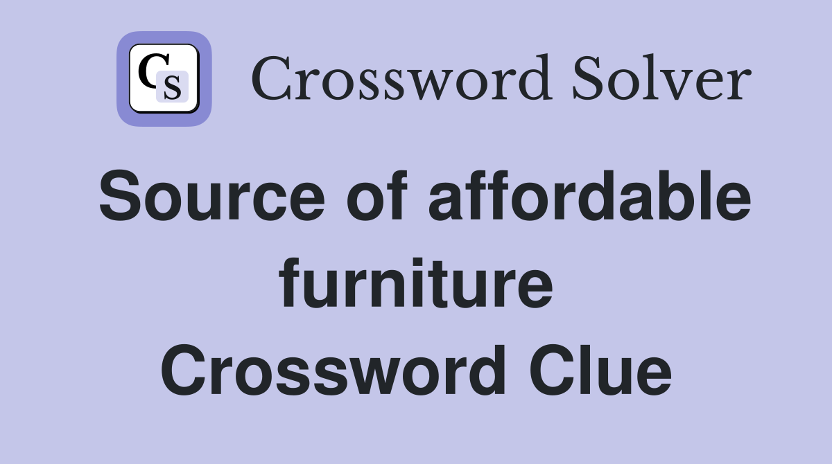 Source of affordable furniture Crossword Clue