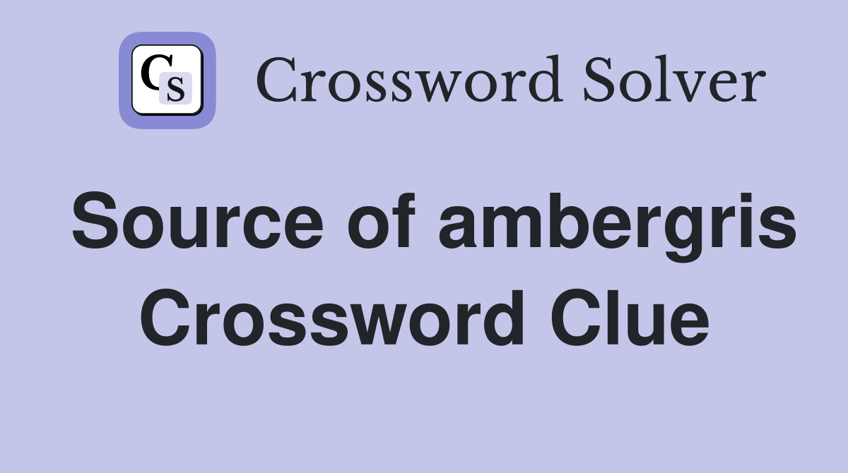 Source of ambergris Crossword Clue
