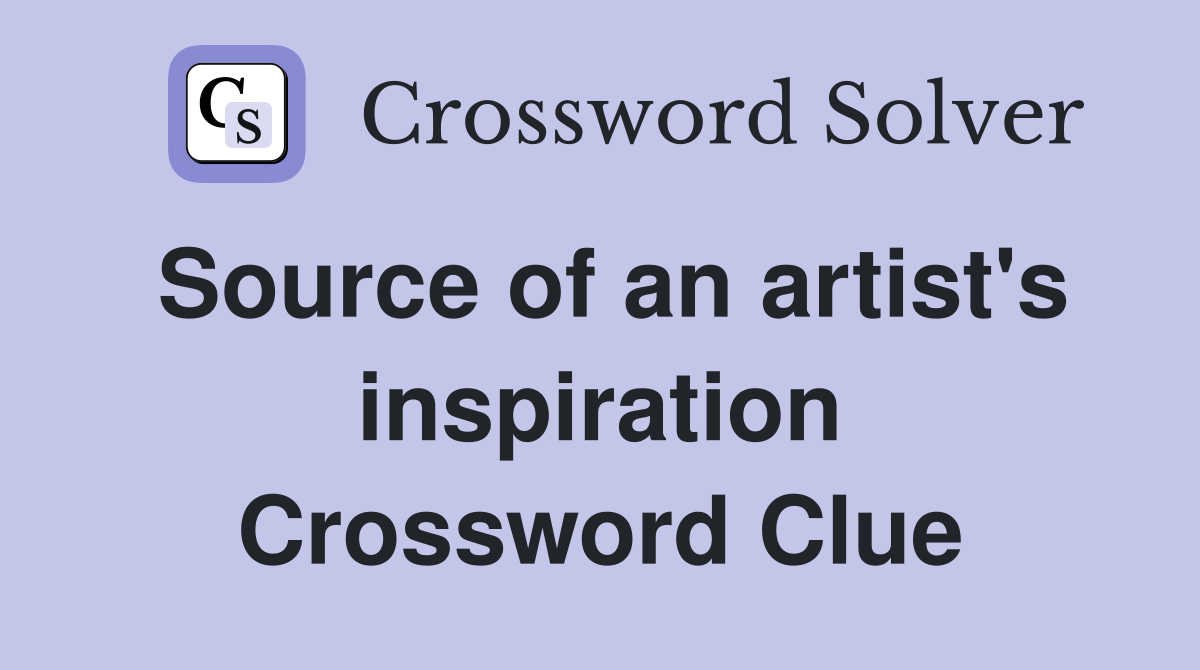 Source of an artist's inspiration Crossword Clue