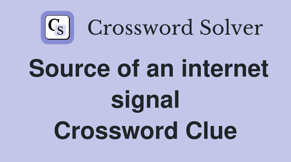 Source of an internet signal Crossword Clue