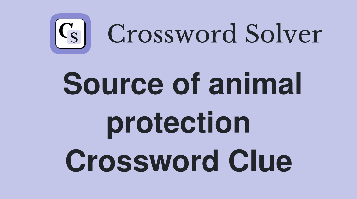 Source of animal protection Crossword Clue