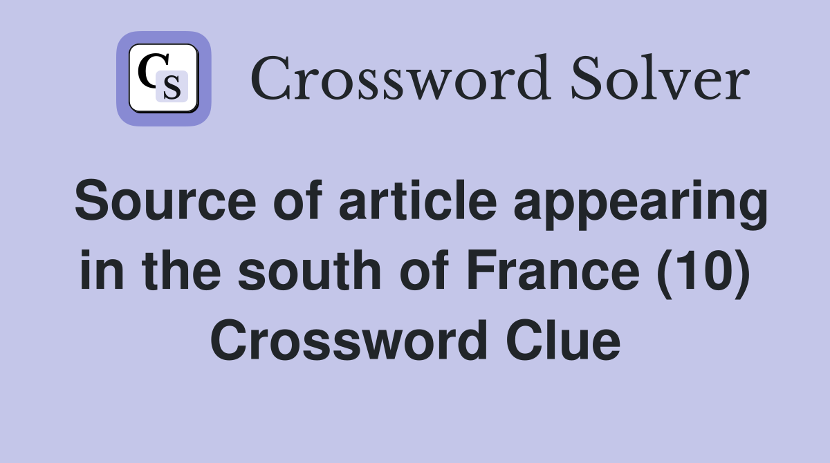Source of article appearing in the south of France (10) Crossword Clue