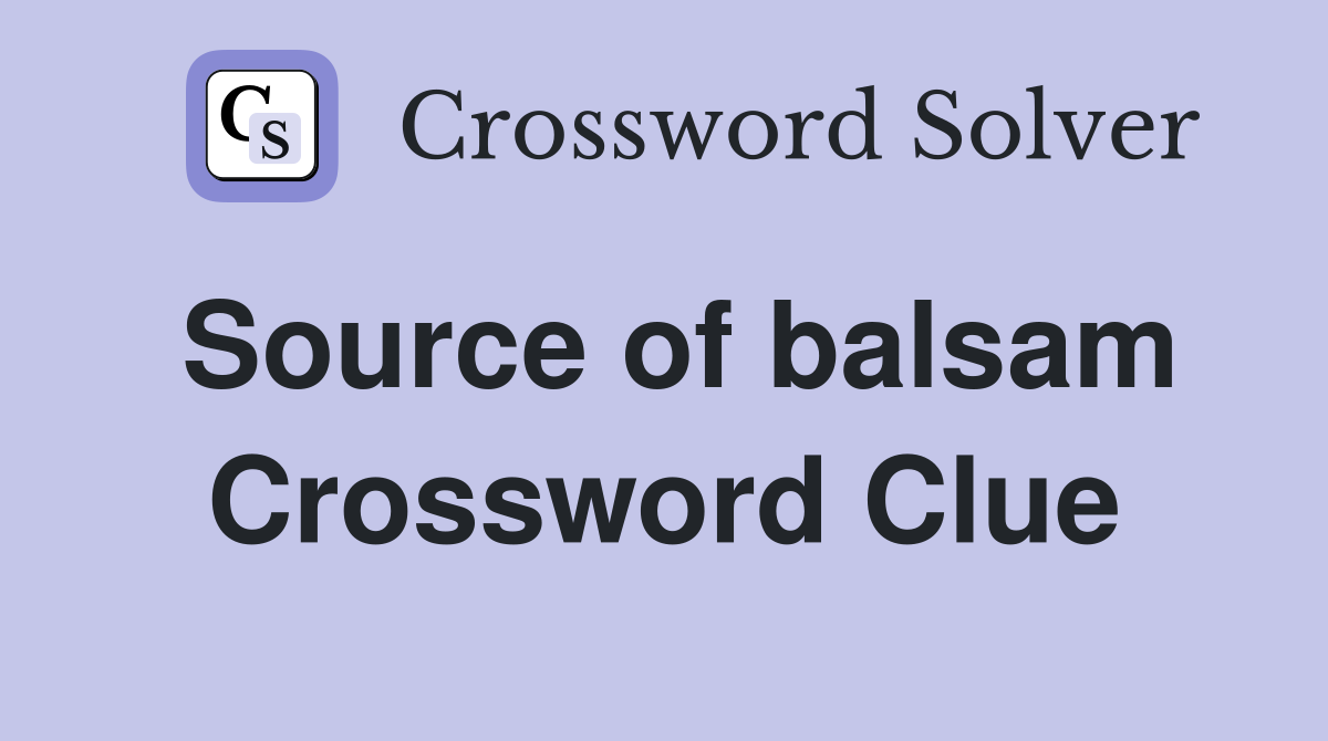 Source of balsam Crossword Clue