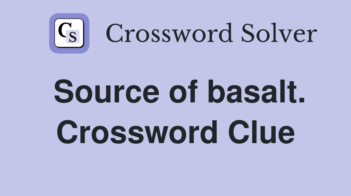 Source of basalt. Crossword Clue