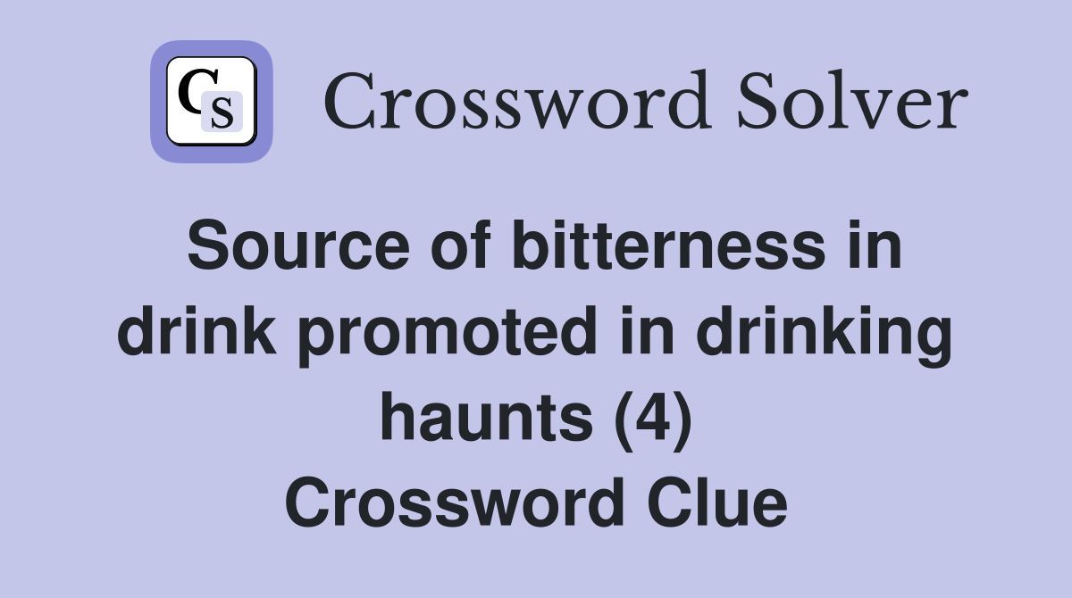 Source of bitterness in drink promoted in drinking haunts (4) Crossword Clue