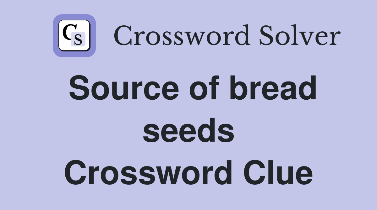 Source of bread seeds Crossword Clue