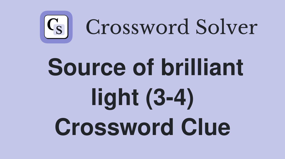 Source of brilliant light (3-4) Crossword Clue