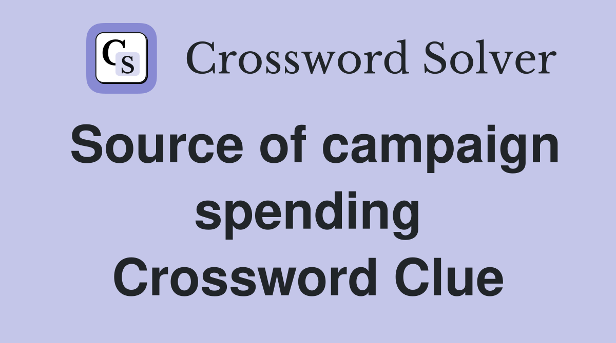 Source of campaign spending Crossword Clue