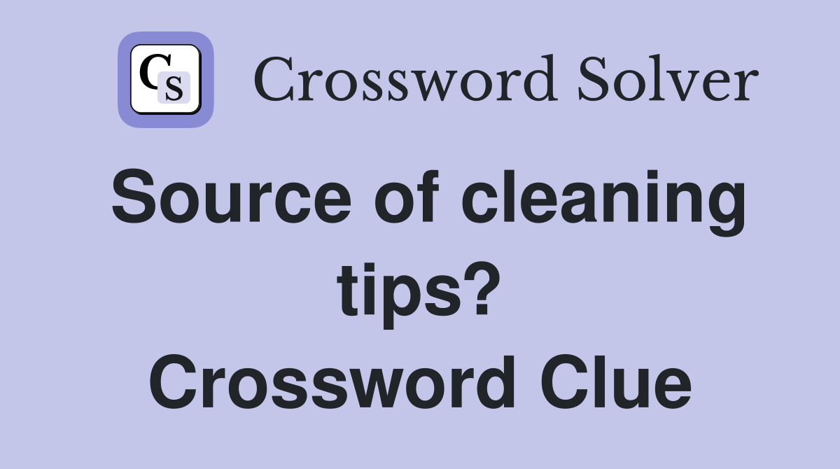 Source of cleaning tips? Crossword Clue