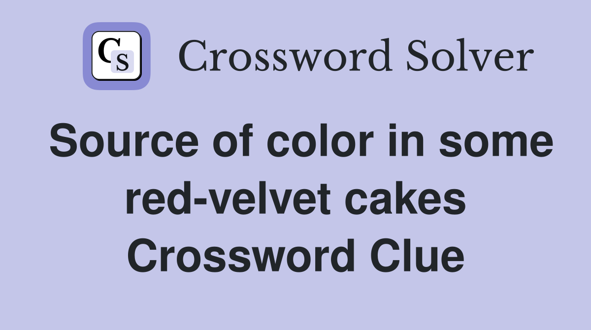 Source of color in some red-velvet cakes Crossword Clue