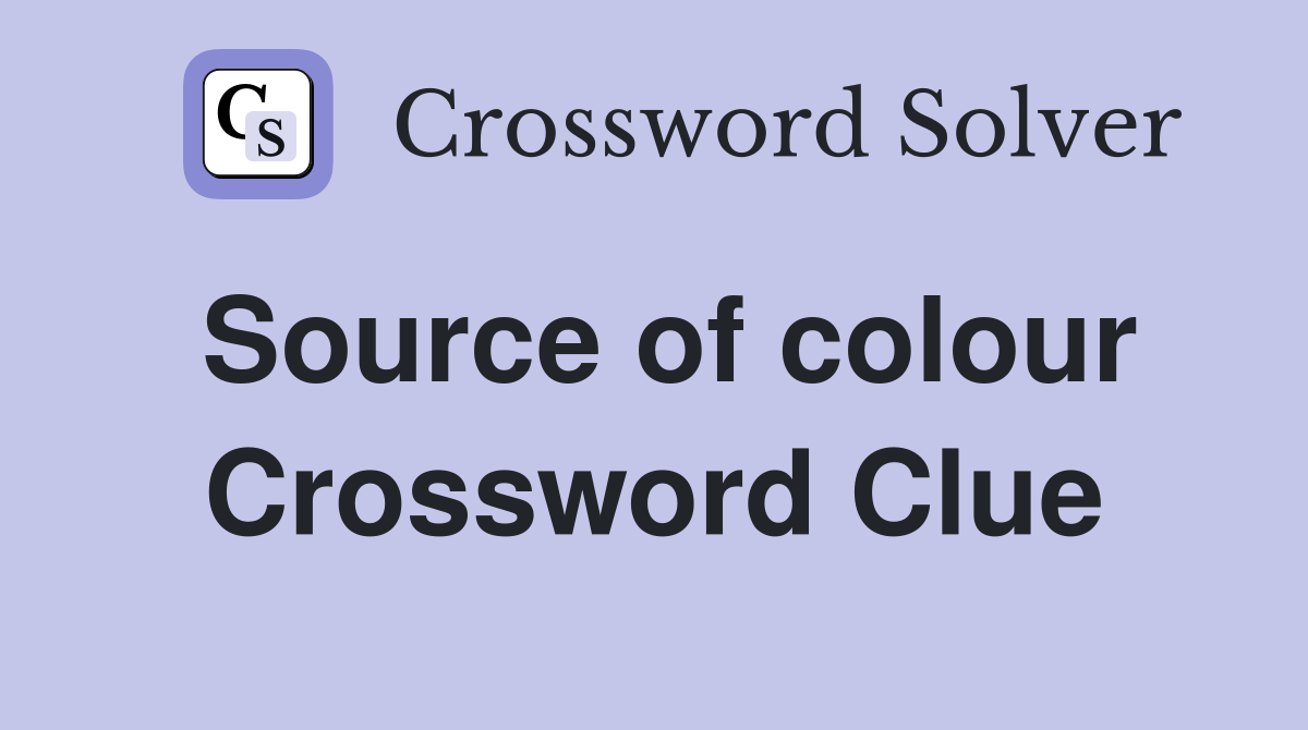Source of colour Crossword Clue