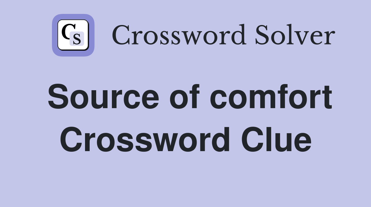 Source of comfort Crossword Clue