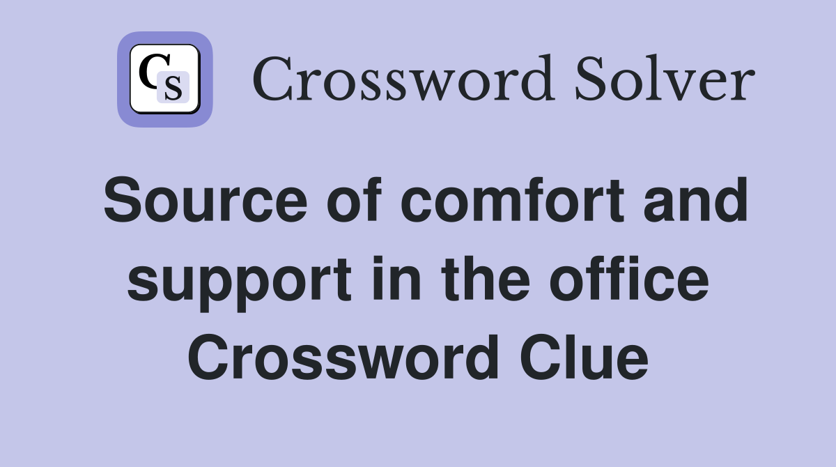 Source of comfort and support in the office Crossword Clue