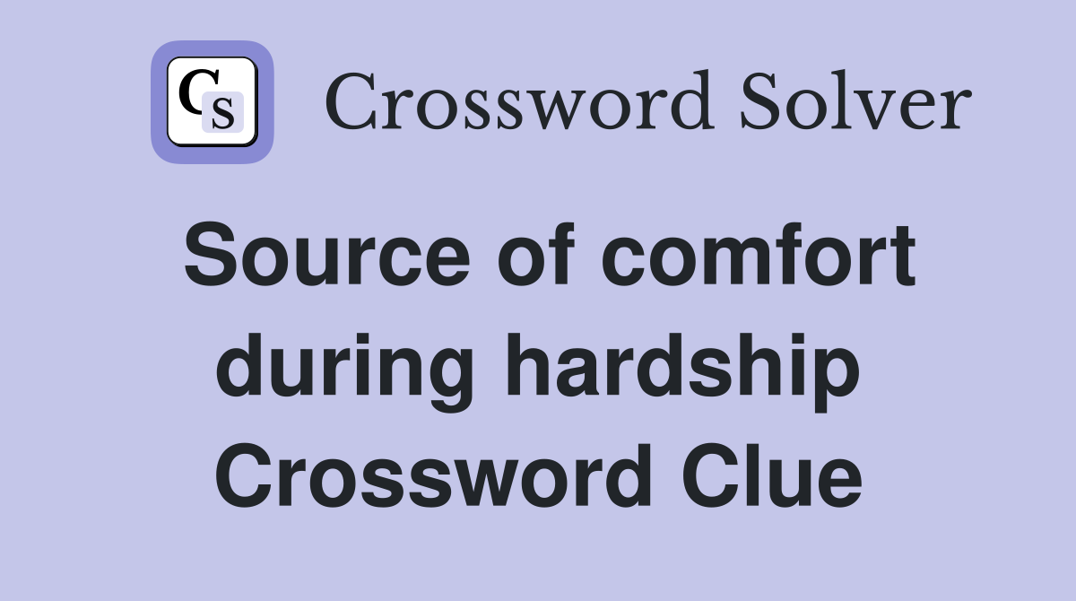 Source of comfort during hardship Crossword Clue