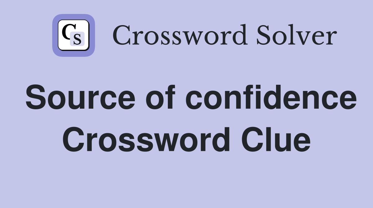 Source of confidence Crossword Clue