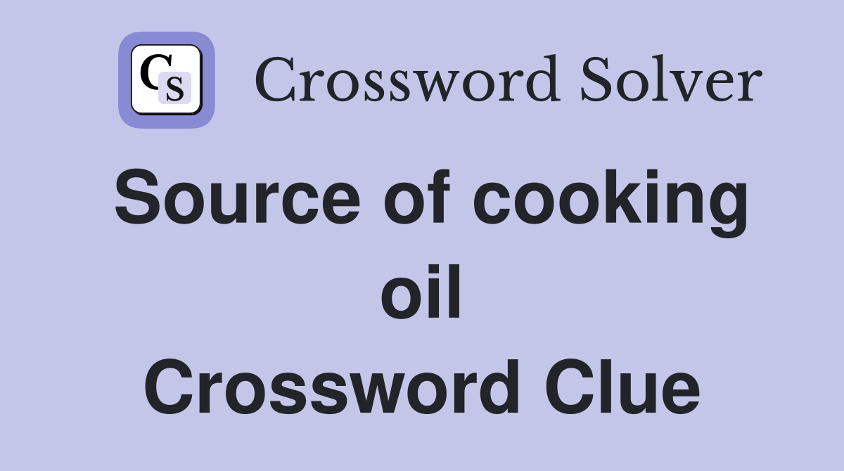 Source of cooking oil Crossword Clue