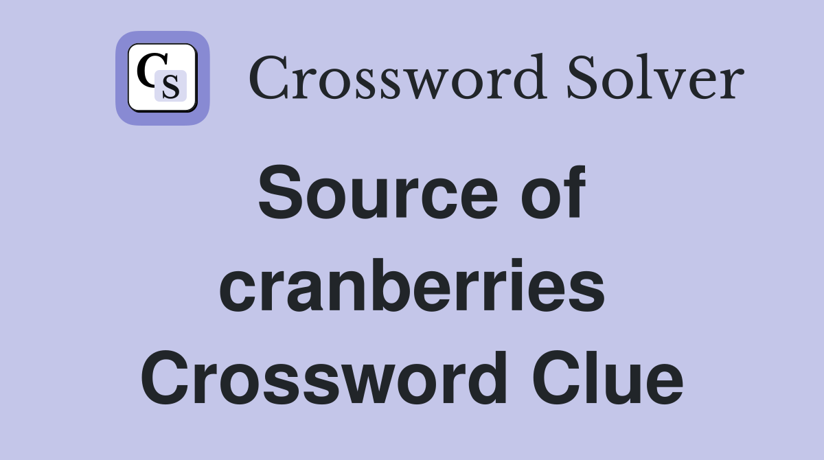 Source of cranberries Crossword Clue