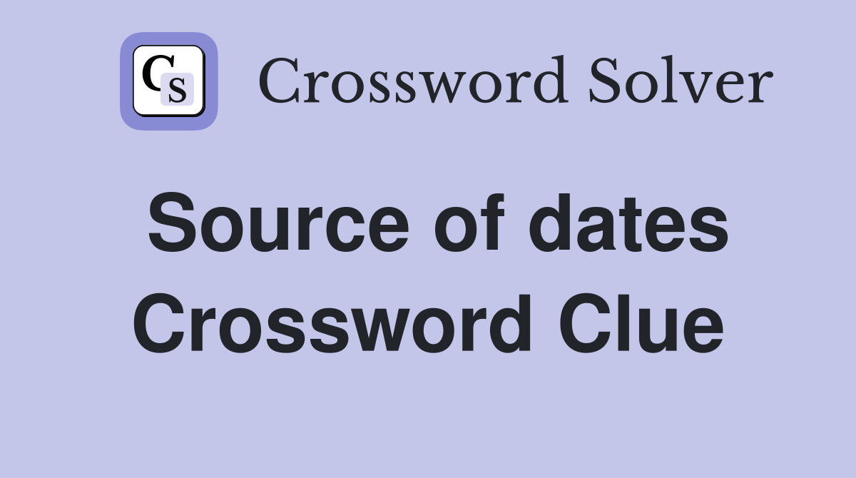 Source of dates Crossword Clue