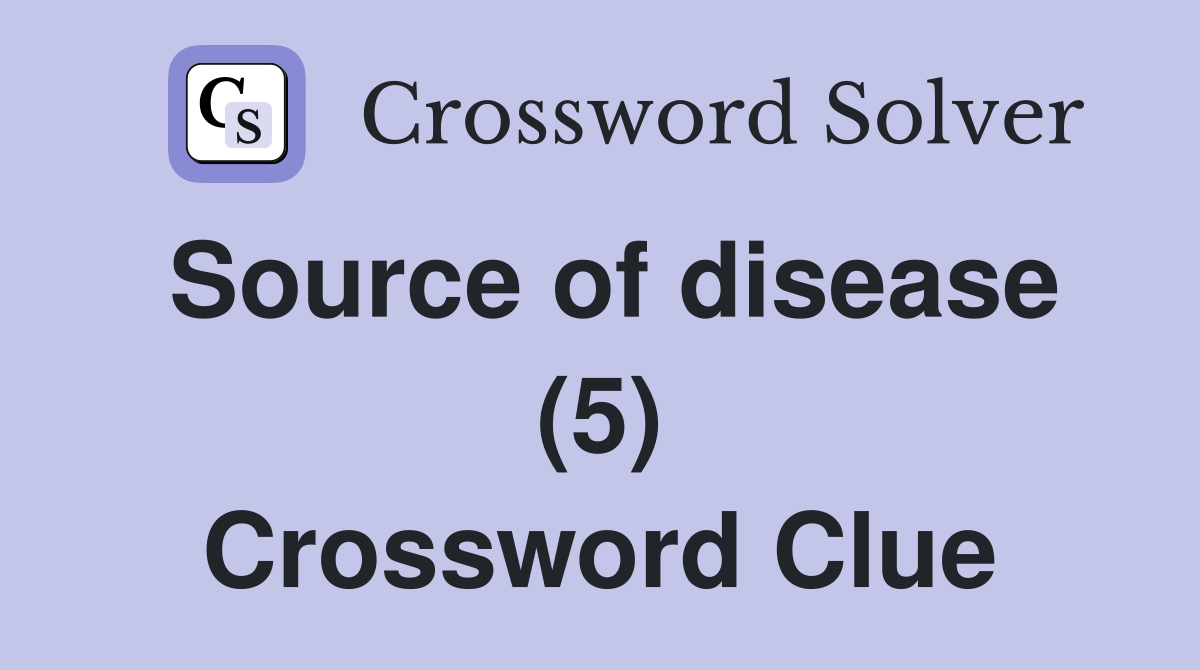 Source of disease (5) Crossword Clue