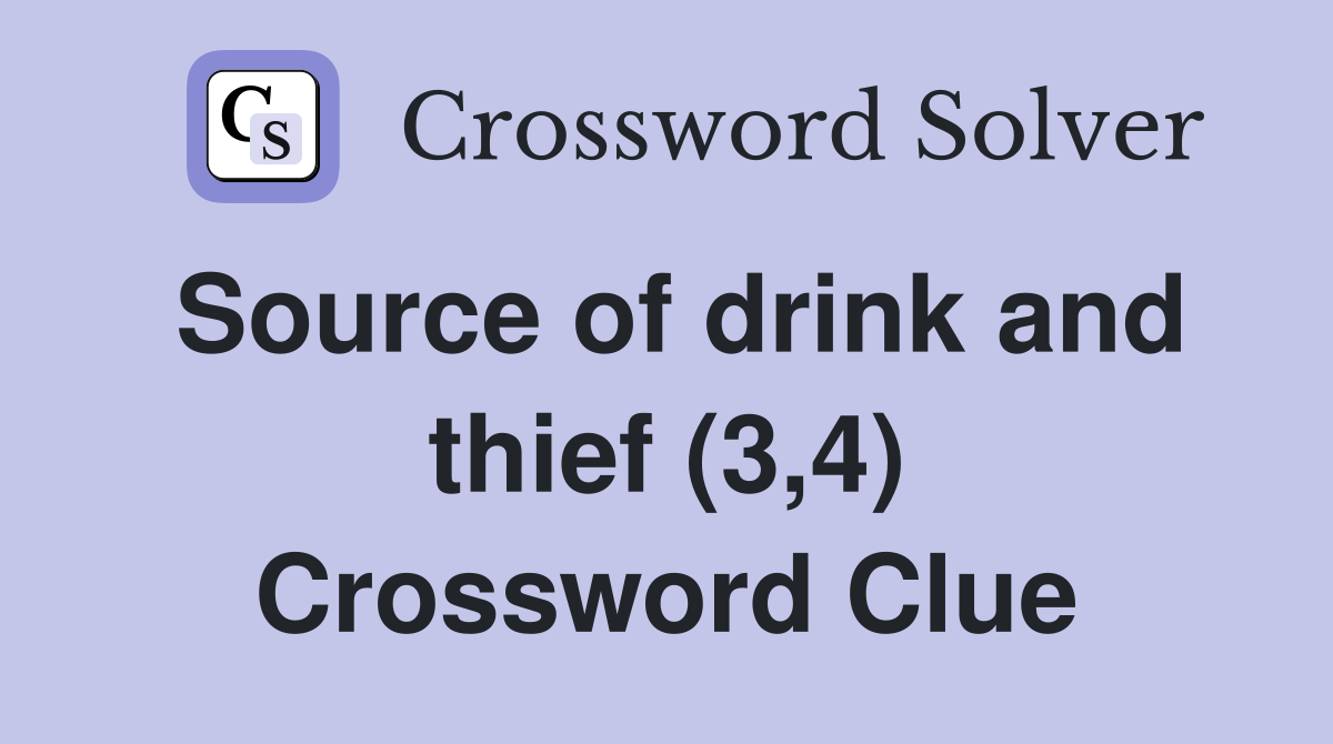 Source of drink and thief (3,4) Crossword Clue