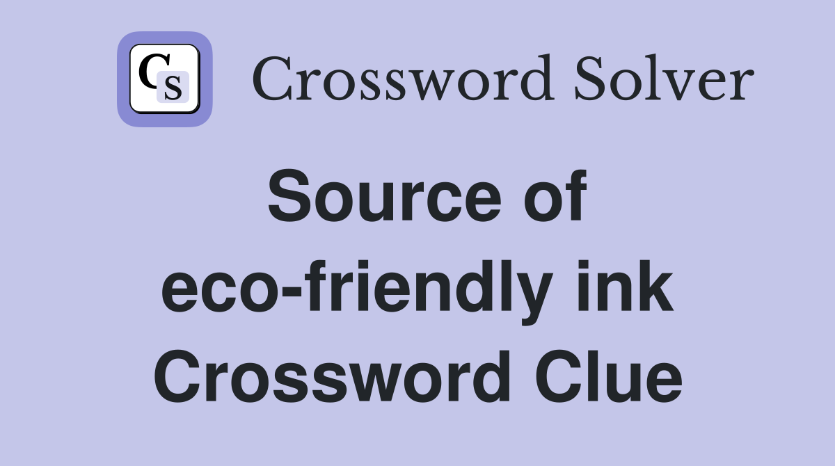 Source of eco-friendly ink Crossword Clue