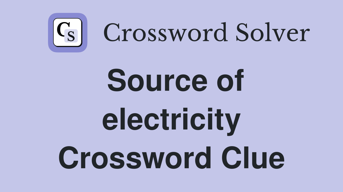 Source of electricity Crossword Clue