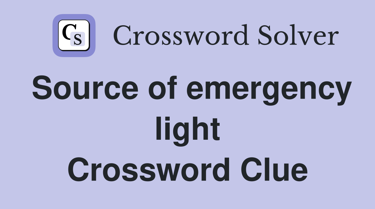 Source of emergency light Crossword Clue