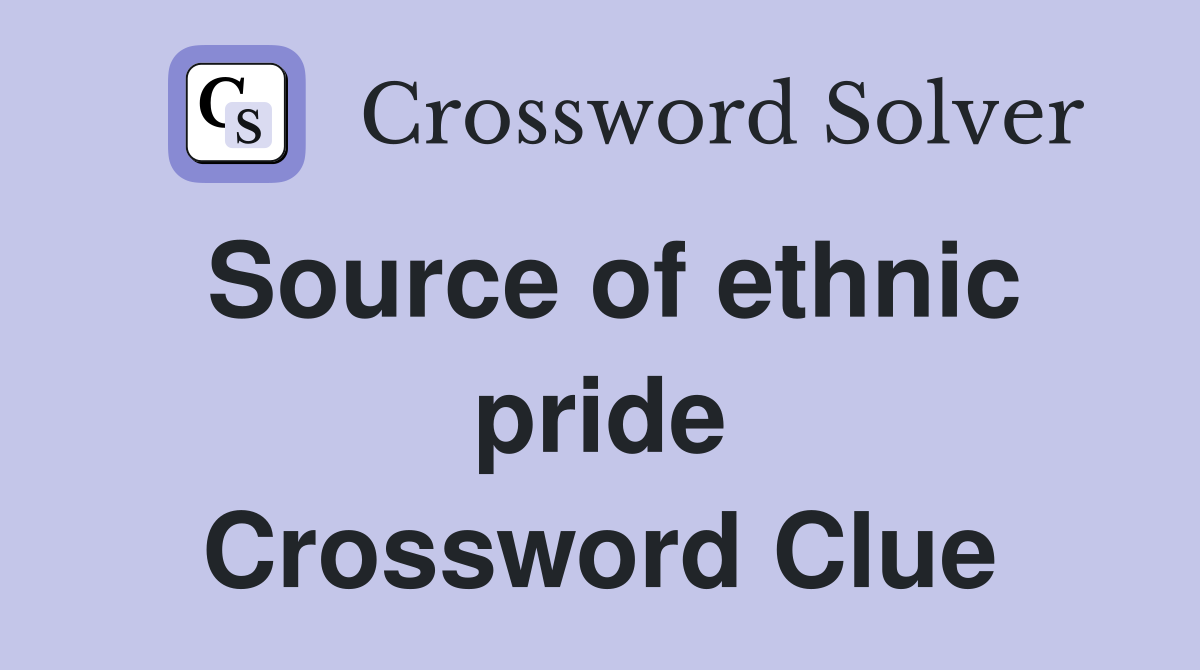 Source of ethnic pride Crossword Clue