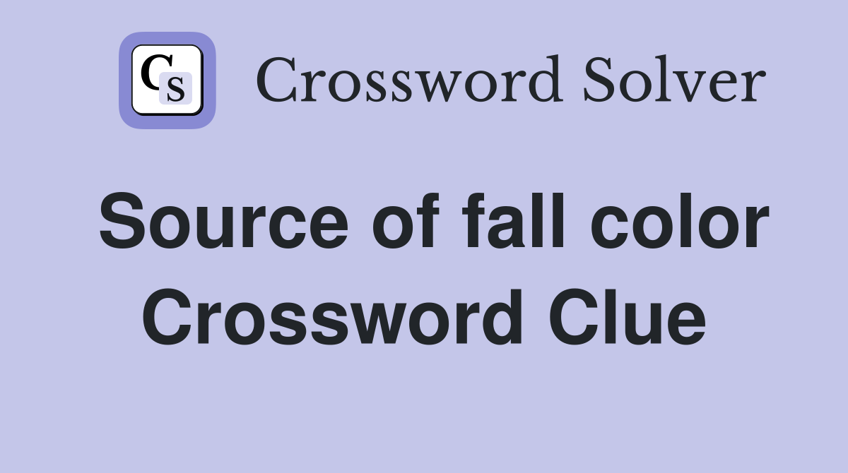 Source of fall color Crossword Clue