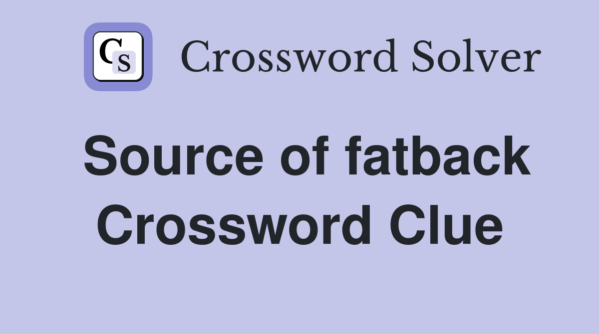 Source of fatback Crossword Clue