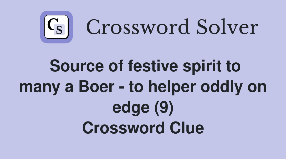 Source of festive spirit to many a Boer - to helper oddly on edge (9) Crossword Clue