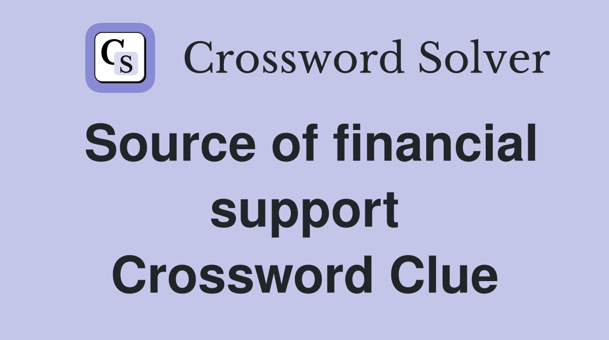 Source of financial support Crossword Clue