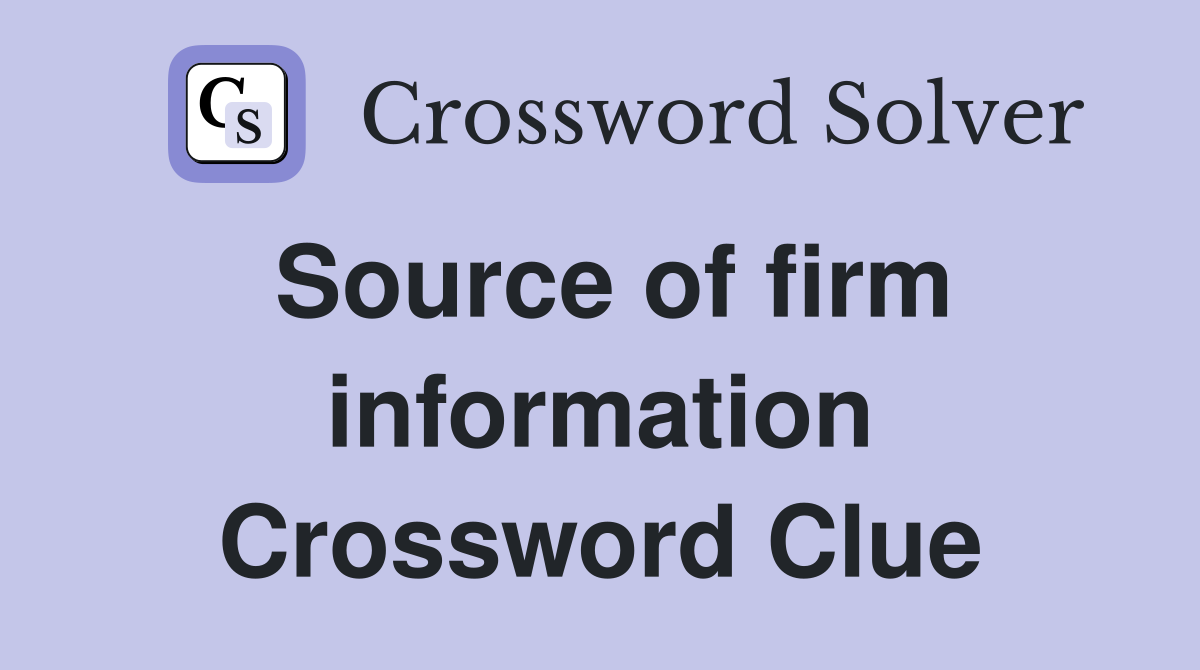 Source of firm information Crossword Clue