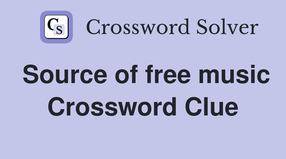 Source of free music Crossword Clue
