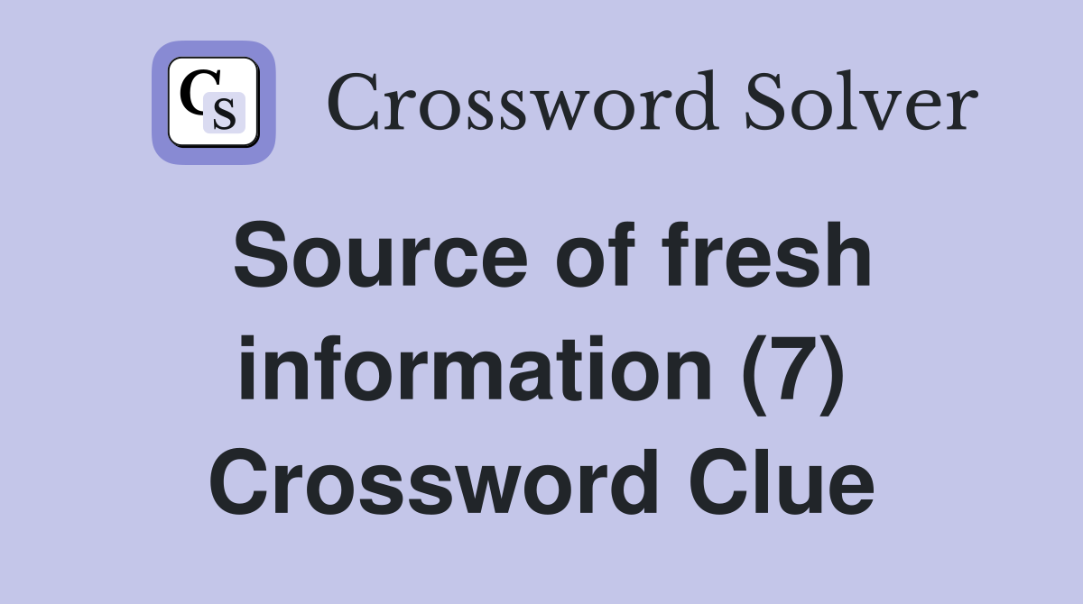 Source of fresh information (7) Crossword Clue