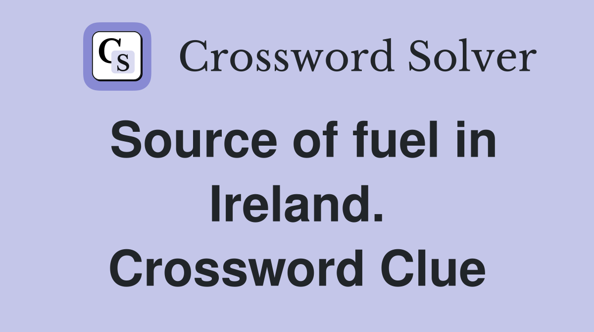 Source of fuel in Ireland. Crossword Clue