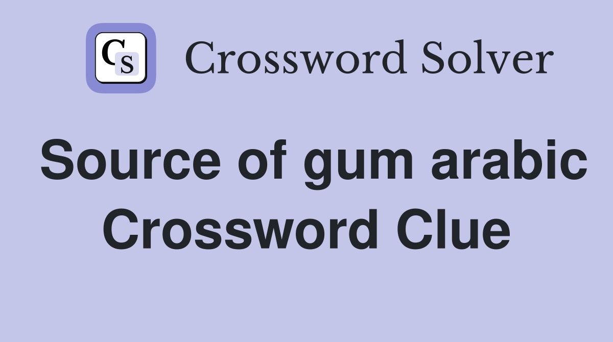 Source of gum arabic Crossword Clue