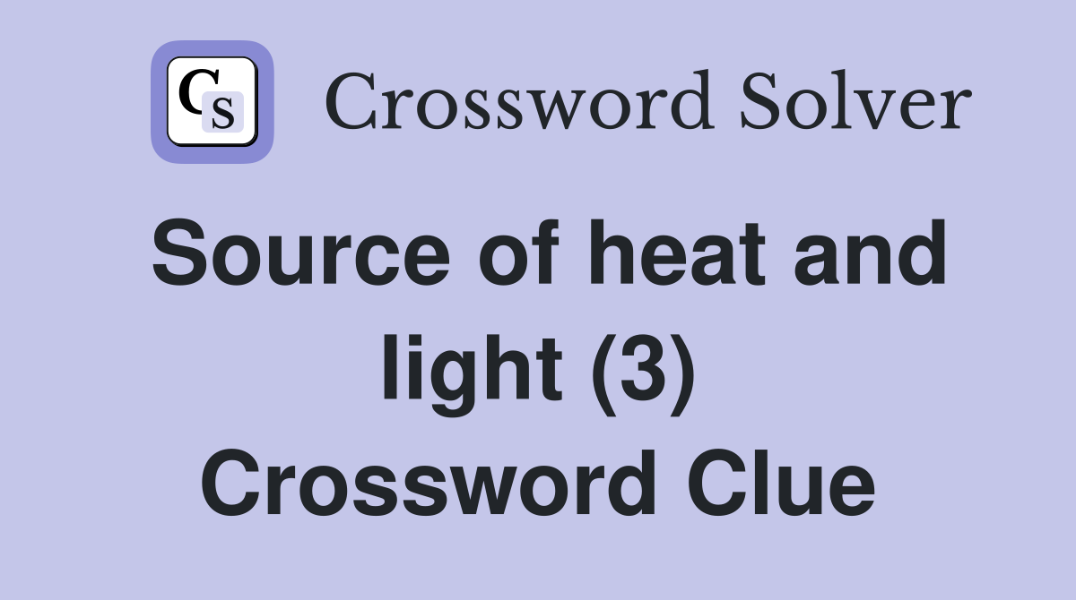 Source of heat and light (3) Crossword Clue