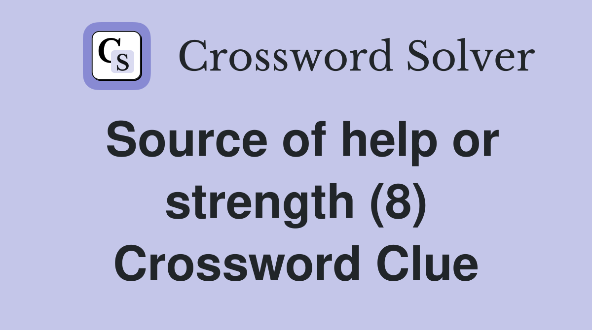 Source of help or strength (8) Crossword Clue