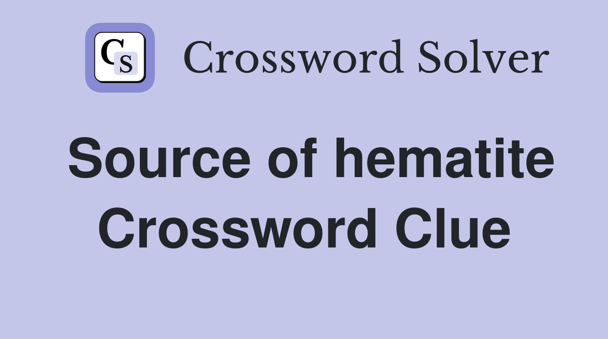 Source of hematite Crossword Clue