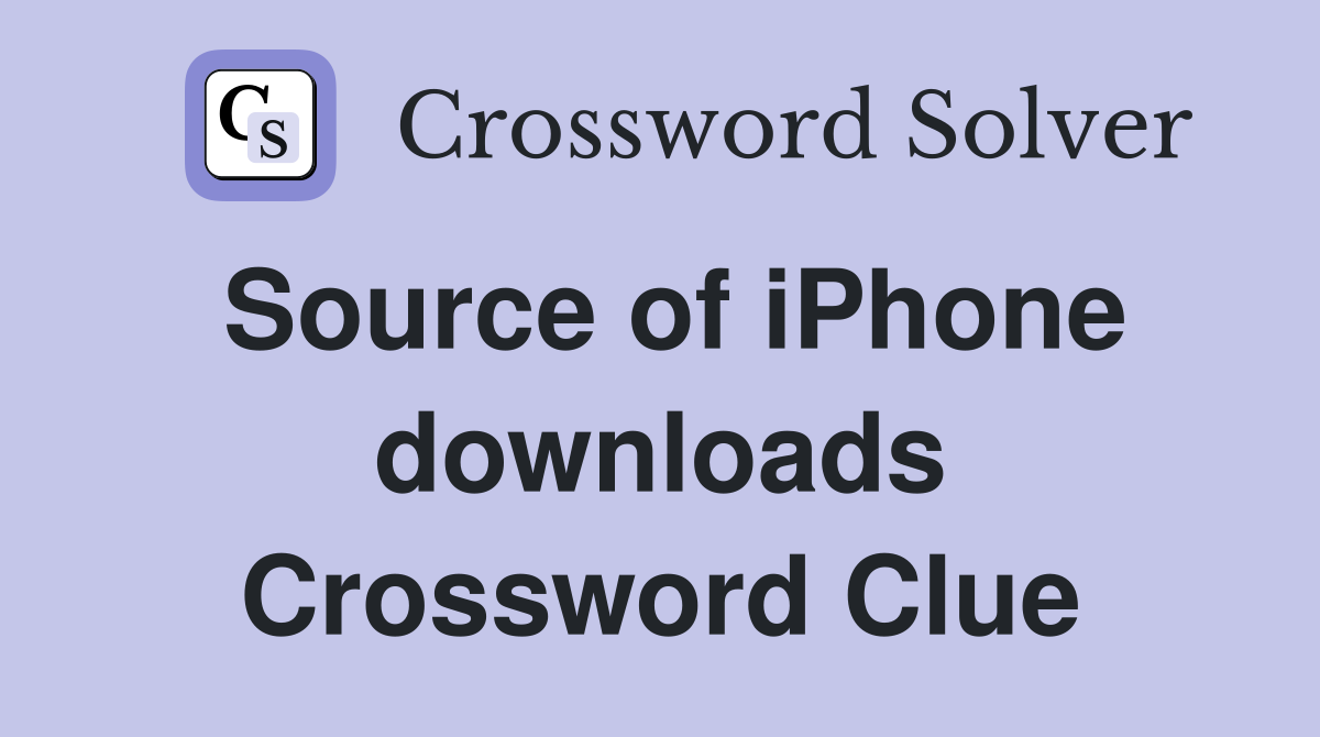 Source of iPhone downloads Crossword Clue
