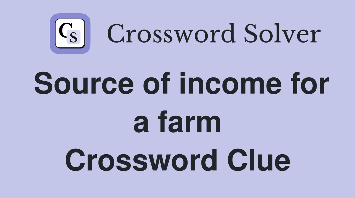 Source of income for a farm Crossword Clue