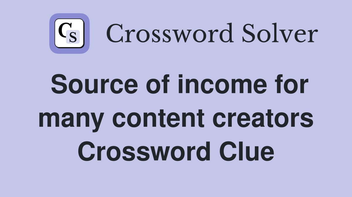 Source of income for many content creators Crossword Clue