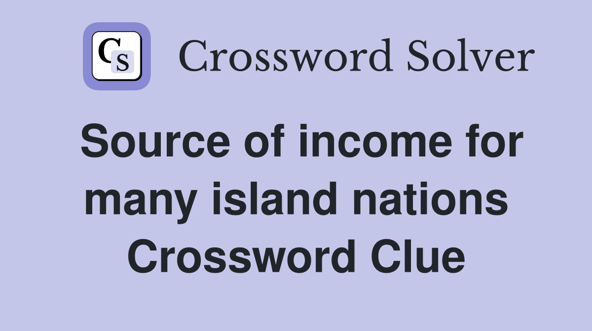Source of income for many island nations Crossword Clue