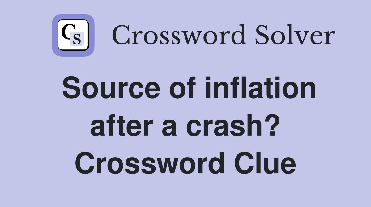 Source of inflation after a crash? Crossword Clue